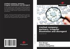 Copertina di Limited company: partners, irregular dissolution and disregard