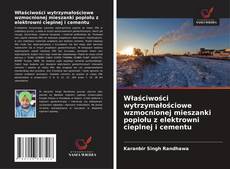 Copertina di Właściwości wytrzymałościowe wzmocnionej mieszanki popiołu z elektrowni cieplnej i cementu