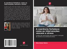 A coerência fortalece: como as intervenções vencem o stress kitap kapağı