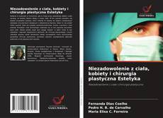 Niezadowolenie z ciała, kobiety i chirurgia plastyczna Estetyka的封面