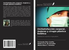 Copertina di (In)Satisfacción corporal, mujeres y cirugía plástica Estética