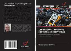 „To macho” - męskość i spotkania motocyklowe的封面