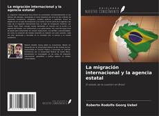 Обложка La migración internacional y la agencia estatal