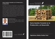 Copertina di Serie Gestión Forestal en la Producción y el Desarrollo