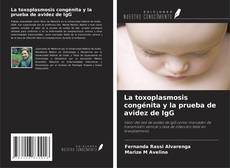 La toxoplasmosis congénita y la prueba de avidez de IgG kitap kapağı