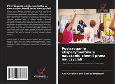 Postrzeganie eksperymentów w nauczaniu chemii przez nauczycieli的封面