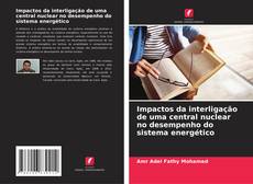 Buchcover von Impactos da interligação de uma central nuclear no desempenho do sistema energético