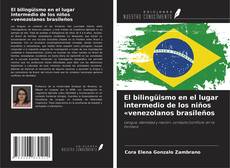 Copertina di El bilingüismo en el lugar intermedio de los niños «venezolanos brasileños