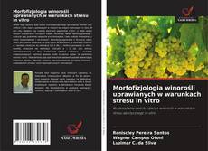 Copertina di Morfofizjologia winorośli uprawianych w warunkach stresu in vitro