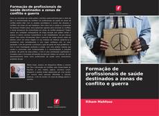 Formação de profissionais de saúde destinados a zonas de conflito e guerra的封面