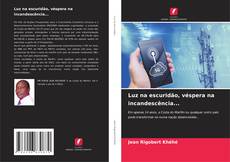 Borítókép a  Luz na escuridão, véspera na incandescência... - hoz
