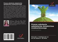 Copertina di Proces szkolenia edukatorów dziedzictwa środowiskowego