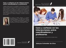 Cara y cortesía en las interacciones entre coordinadores y profesores kitap kapağı