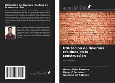 Utilización de diversos residuos en la construcción kitap kapağı