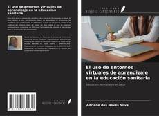 Copertina di El uso de entornos virtuales de aprendizaje en la educación sanitaria