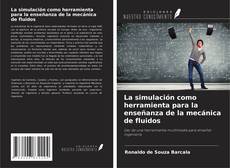 Copertina di La simulación como herramienta para la enseñanza de la mecánica de fluidos