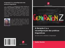 Bookcover of A Geração Z e a reconfiguração das práticas linguísticas