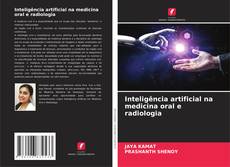Couverture de Inteligência artificial na medicina oral e radiologia