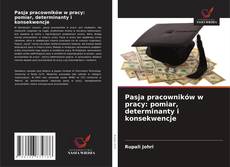 Pasja pracowników w pracy: pomiar, determinanty i konsekwencje的封面