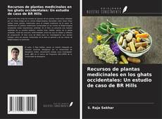 Couverture de Recursos de plantas medicinales en los ghats occidentales: Un estudio de caso de BR Hills