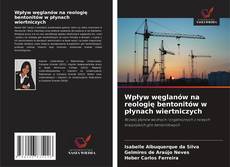 Wpływ węglanów na reologię bentonitów w płynach wiertniczych的封面