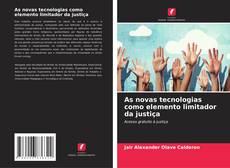 As novas tecnologias como elemento limitador da justiça的封面