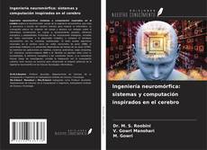 Buchcover von Ingeniería neuromórfica: sistemas y computación inspirados en el cerebro