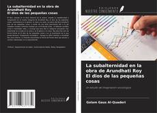 Couverture de La subalternidad en la obra de Arundhati Roy El dios de las pequeñas cosas