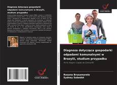 Diagnoza dotycząca gospodarki odpadami komunalnymi w Brazylii, studium przypadku的封面