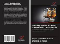 Postawy wobec alkoholu, alkoholizmu i alkoholików kitap kapağı