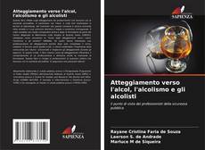 Copertina di Atteggiamento verso l'alcol, l'alcolismo e gli alcolisti