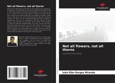 Portada del libro de Not all flowers, not all thorns