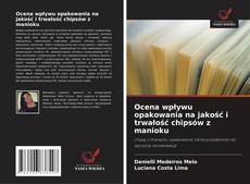 Couverture de Ocena wpływu opakowania na jakość i trwałość chipsów z manioku