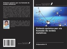 Capa do livro de Síntesis química por vía húmeda de óxidos metálicos 