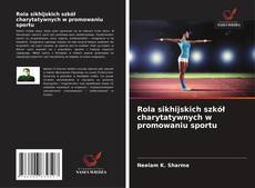 Rola sikhijskich szkół charytatywnych w promowaniu sportu kitap kapağı