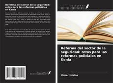 Capa do livro de Reforma del sector de la seguridad: retos para las reformas policiales en Kenia 