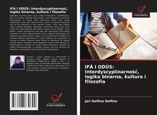 IFÁ I ODÚS: Interdyscyplinarność, logika binarna, kultura i filozofia kitap kapağı