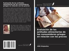 Capa do livro de Evaluación de las actitudes alimentarias de los consumidores griegos en relación con los precios 