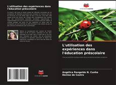 Buchcover von L'utilisation des expériences dans l'éducation préscolaire