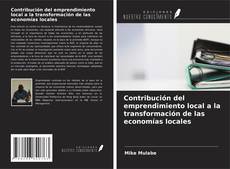 Copertina di Contribución del emprendimiento local a la transformación de las economías locales