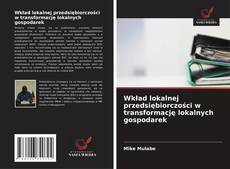 Wkład lokalnej przedsiębiorczości w transformację lokalnych gospodarek kitap kapağı