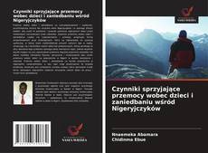 Czynniki sprzyjające przemocy wobec dzieci i zaniedbaniu wśród Nigeryjczyków kitap kapağı