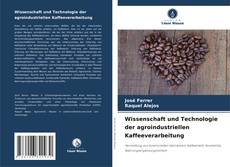 Wissenschaft und Technologie der agroindustriellen Kaffeeverarbeitung kitap kapağı