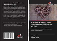 Capa do livro de Scienza e tecnologia della lavorazione agroindustriale del caffè 