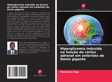 Capa do livro de Hiperglicemia induzida na função do córtex adrenal em embriões de Danio gigante 