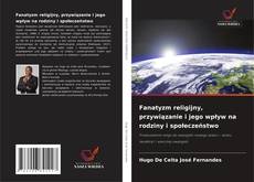 Fanatyzm religijny, przywiązanie i jego wpływ na rodziny i społeczeństwo kitap kapağı