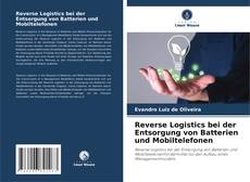 Bookcover of Reverse Logistics bei der Entsorgung von Batterien und Mobiltelefonen