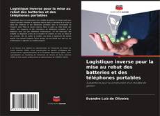 Portada del libro de Logistique inverse pour la mise au rebut des batteries et des téléphones portables
