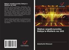Wpływ współczynnika Debye'a-Wallera na XAS kitap kapağı