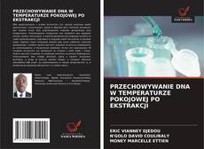 Couverture de PRZECHOWYWANIE DNA W TEMPERATURZE POKOJOWEJ PO EKSTRAKCJI